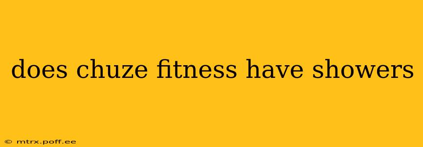 does chuze fitness have showers
