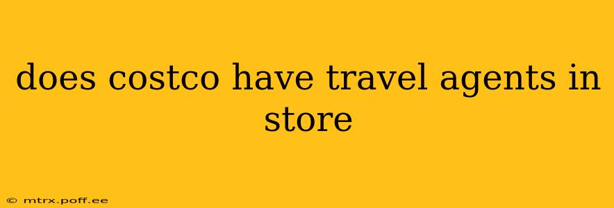 does costco have travel agents in store