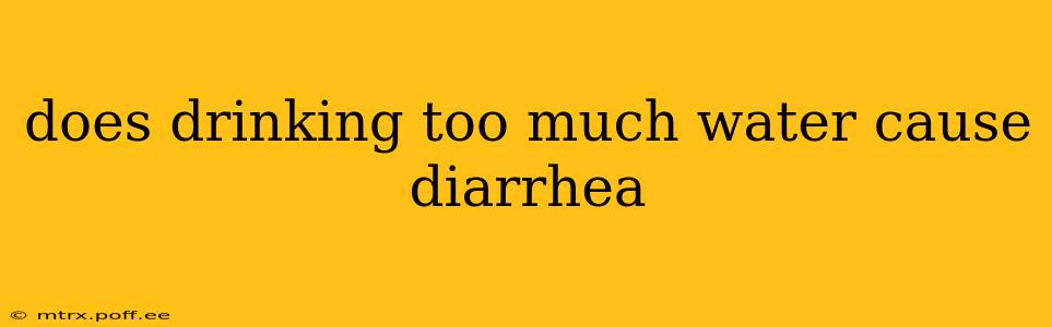 does drinking too much water cause diarrhea