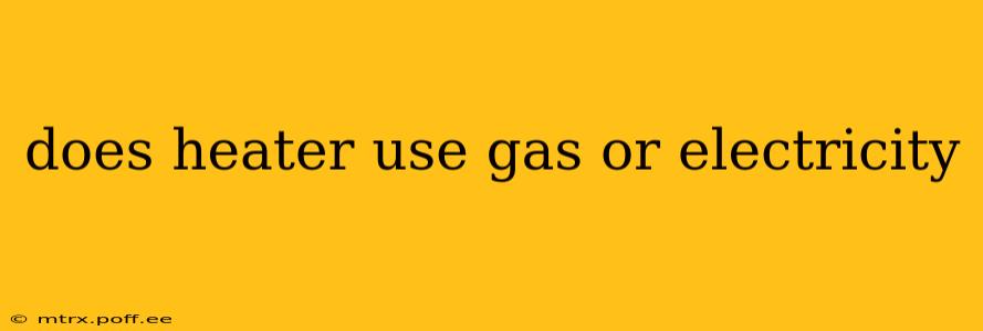 does heater use gas or electricity
