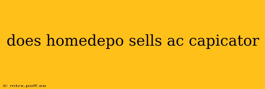 does homedepo sells ac capicator
