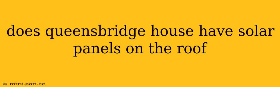 does queensbridge house have solar panels on the roof