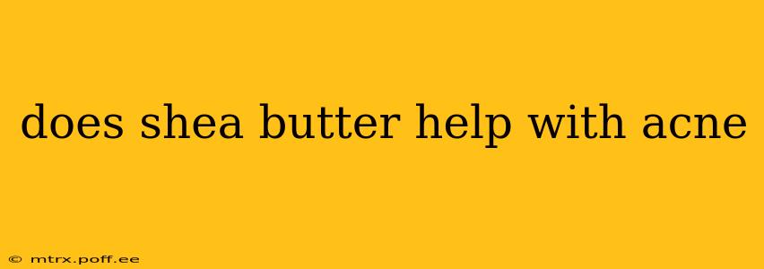 does shea butter help with acne