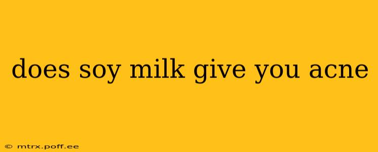 does soy milk give you acne