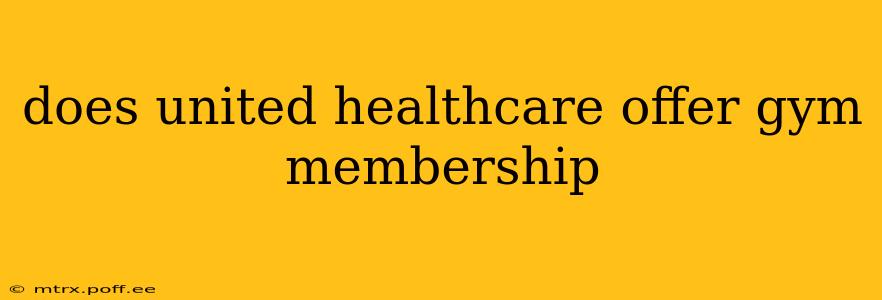 does united healthcare offer gym membership