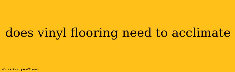does vinyl flooring need to acclimate
