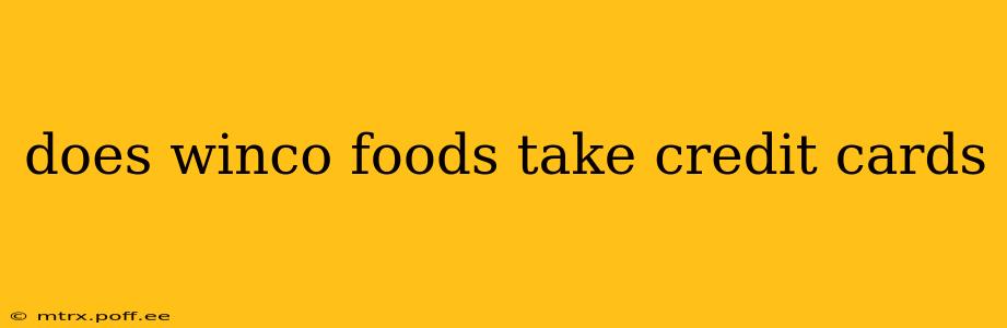 does winco foods take credit cards