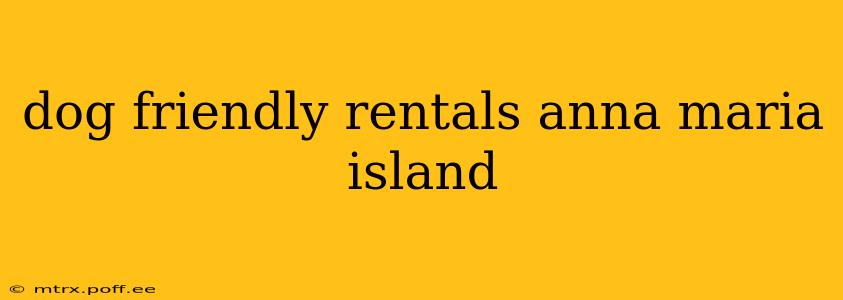 dog friendly rentals anna maria island