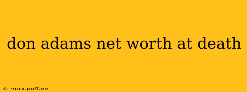 don adams net worth at death