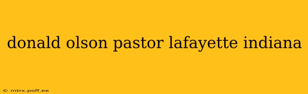 donald olson pastor lafayette indiana