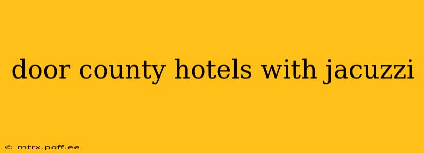 door county hotels with jacuzzi