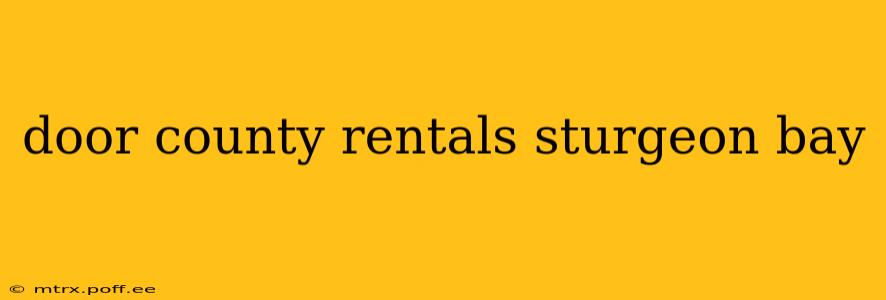 door county rentals sturgeon bay