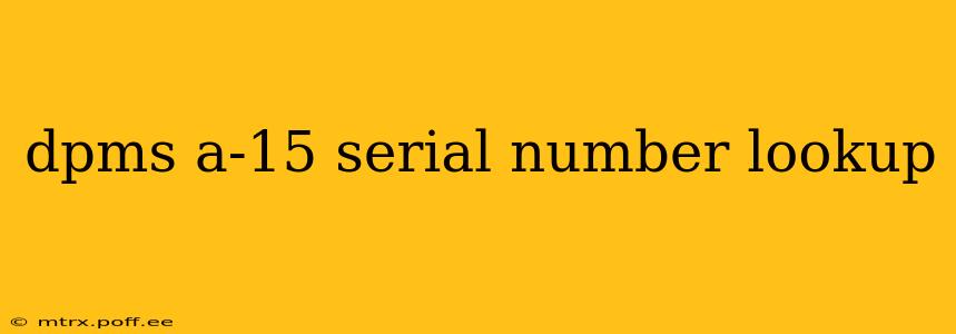 dpms a-15 serial number lookup