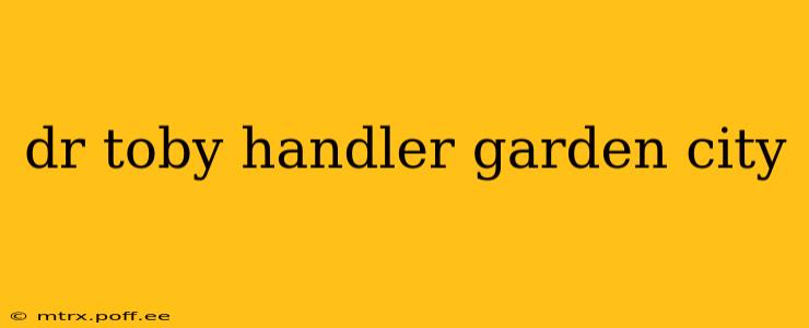 dr toby handler garden city