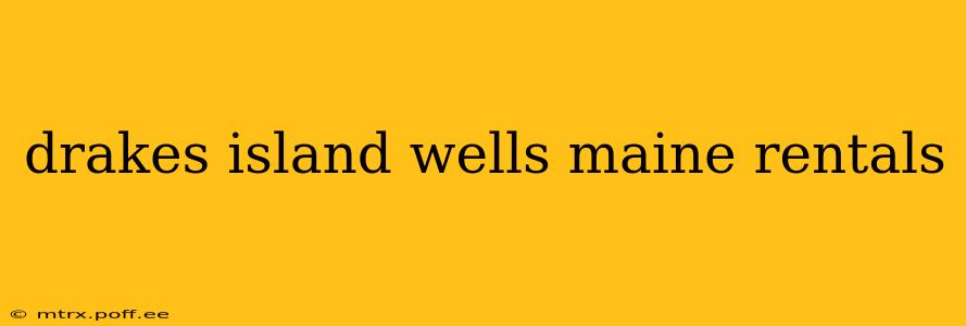 drakes island wells maine rentals