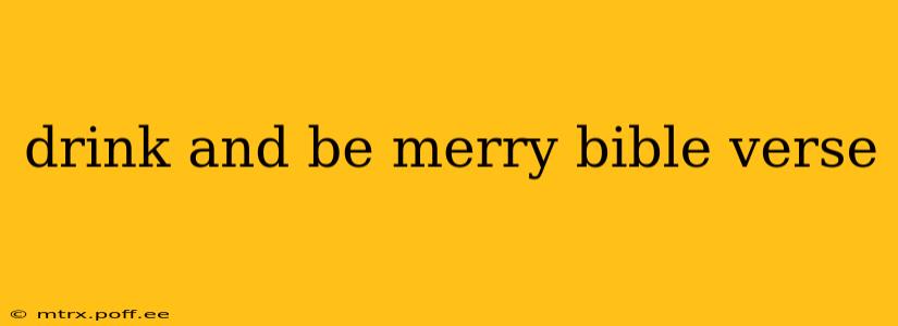drink and be merry bible verse