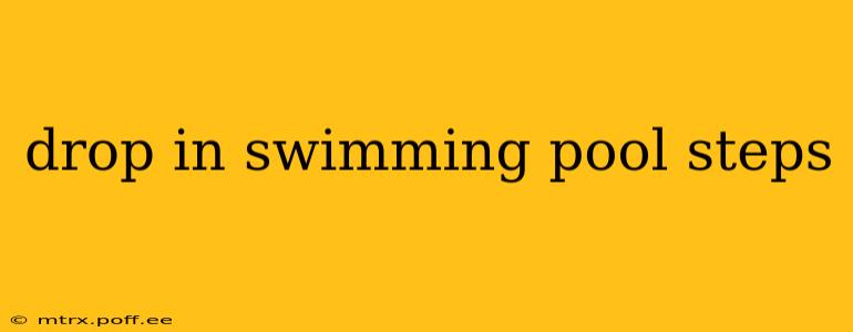 drop in swimming pool steps