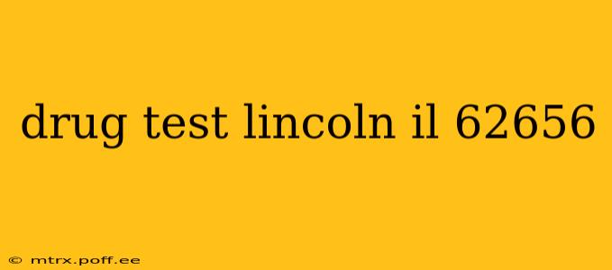 drug test lincoln il 62656