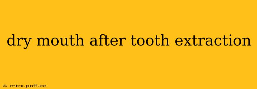 dry mouth after tooth extraction