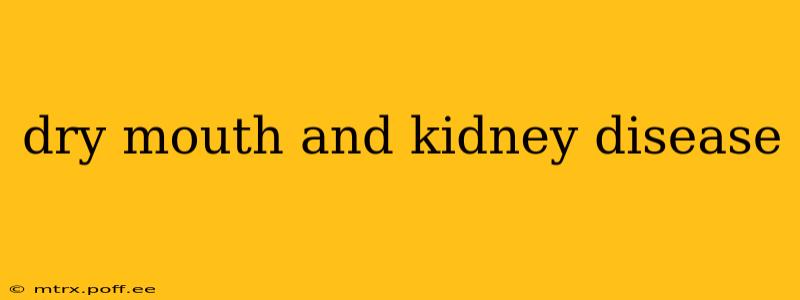 dry mouth and kidney disease