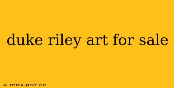duke riley art for sale