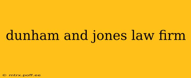 dunham and jones law firm