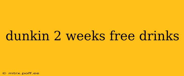 dunkin 2 weeks free drinks