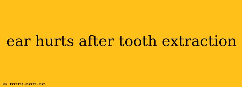 ear hurts after tooth extraction