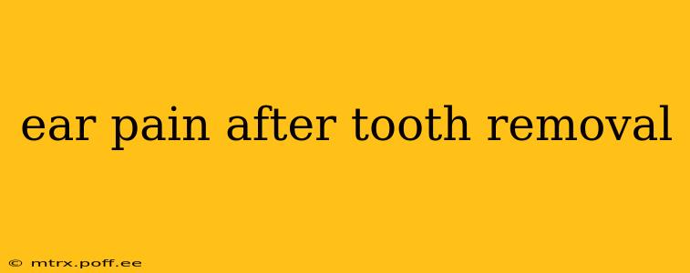 ear pain after tooth removal