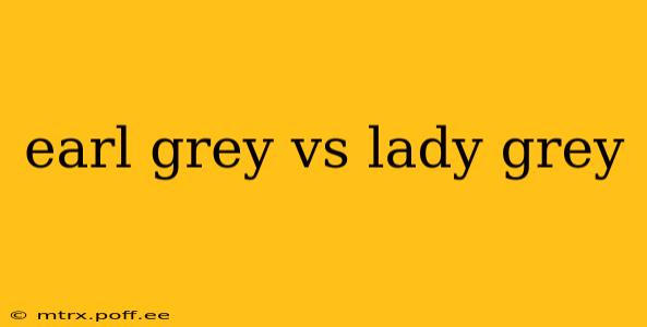 earl grey vs lady grey