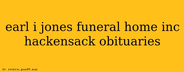 earl i jones funeral home inc hackensack obituaries