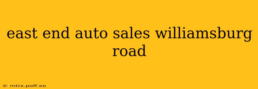 east end auto sales williamsburg road