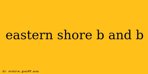eastern shore b and b