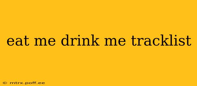 eat me drink me tracklist