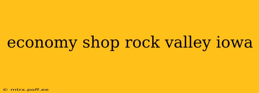 economy shop rock valley iowa