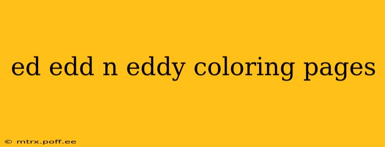 ed edd n eddy coloring pages