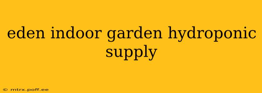 eden indoor garden hydroponic supply