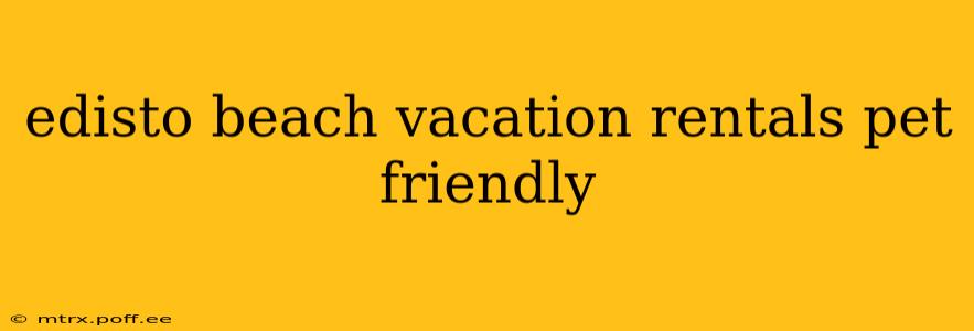 edisto beach vacation rentals pet friendly