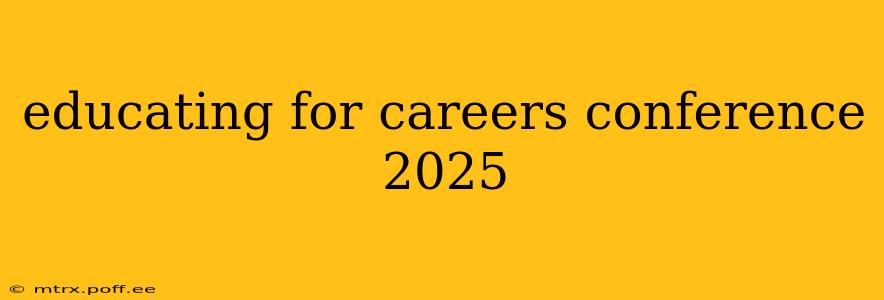 educating for careers conference 2025