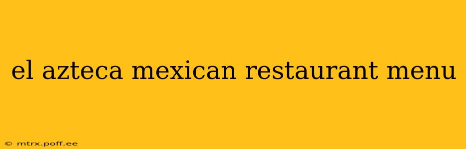 el azteca mexican restaurant menu