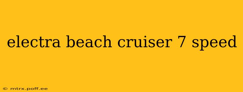 electra beach cruiser 7 speed
