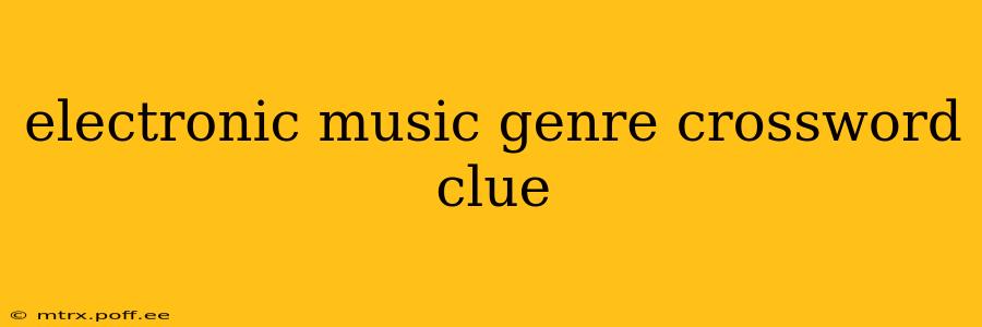 electronic music genre crossword clue