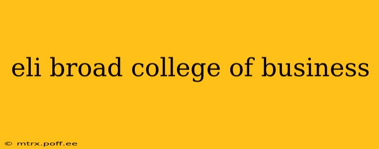 eli broad college of business