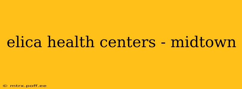 elica health centers - midtown