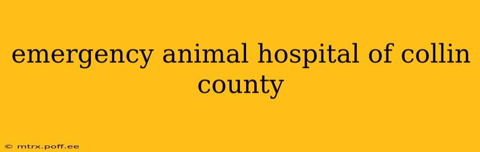 emergency animal hospital of collin county