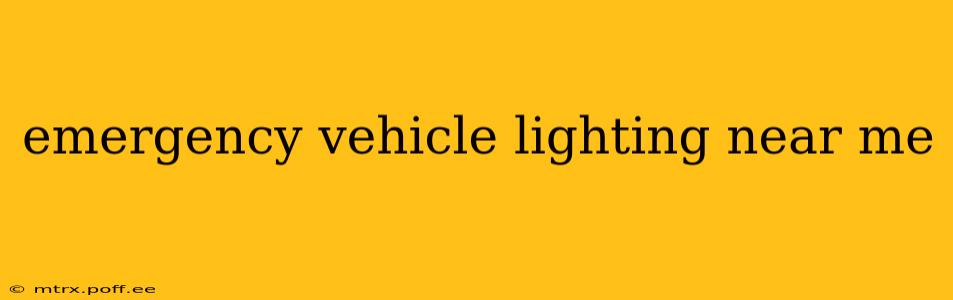 emergency vehicle lighting near me