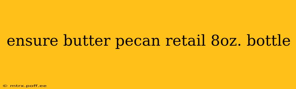 ensure butter pecan retail 8oz. bottle