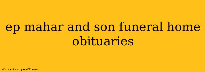 ep mahar and son funeral home obituaries