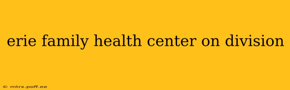 erie family health center on division