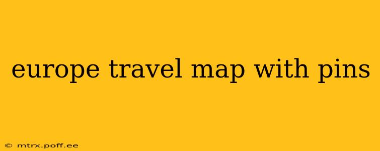 europe travel map with pins